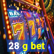 28 g bet